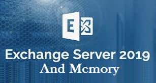Exchange 2019 Memory Requirements
