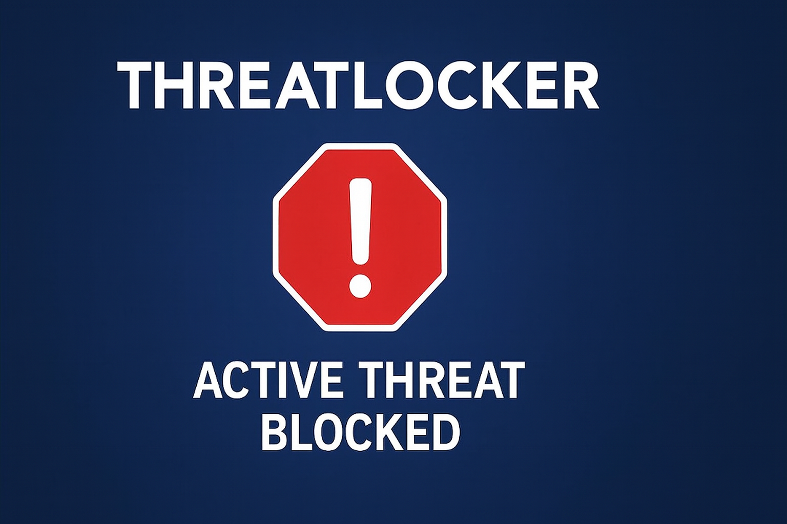 Threatlocker Blocked an Active Threat