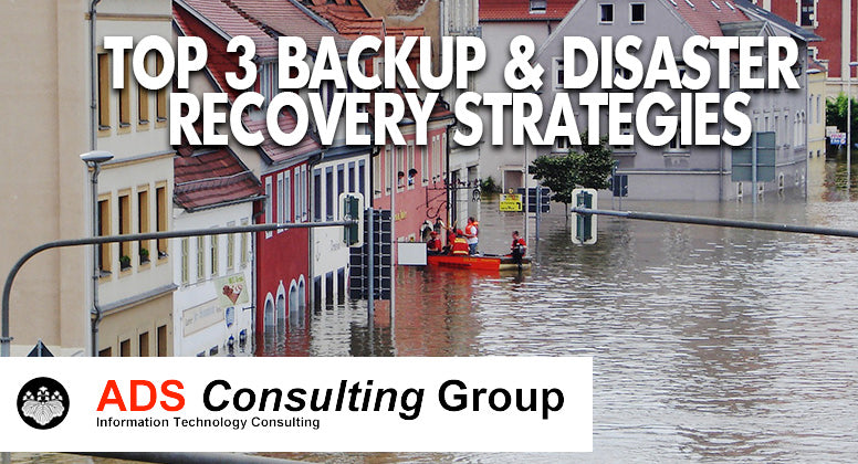 Top 3 Backup and Disaster Recovery Strategies