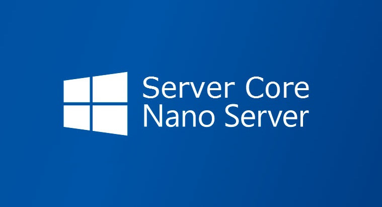 Windows Server 2016 Server Core and Nano Server